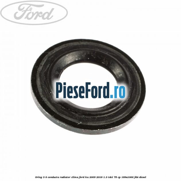 Oring 3/8 conducta radiator clima Ford Ka 2009-2016 1.3 TDCi 75 cp 169A1000, FD4 diesel