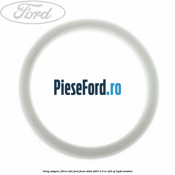Oring adaptor filtru ulei Ford Focus 2004-2007 2.5 ST 225 cp HYDA benzina