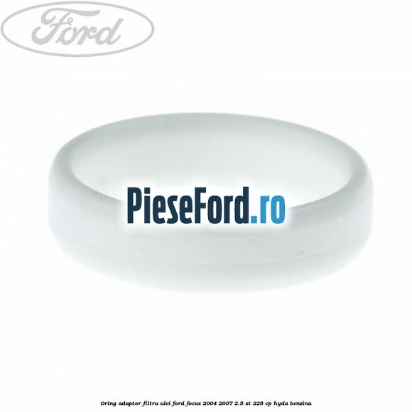 Oring adaptor filtru ulei Ford Focus 2004-2007 2.5 ST 225 cp Oring adaptor filtru ulei Ford Focus 2004-2007 2.5 ST 225 cp HYDA benzina