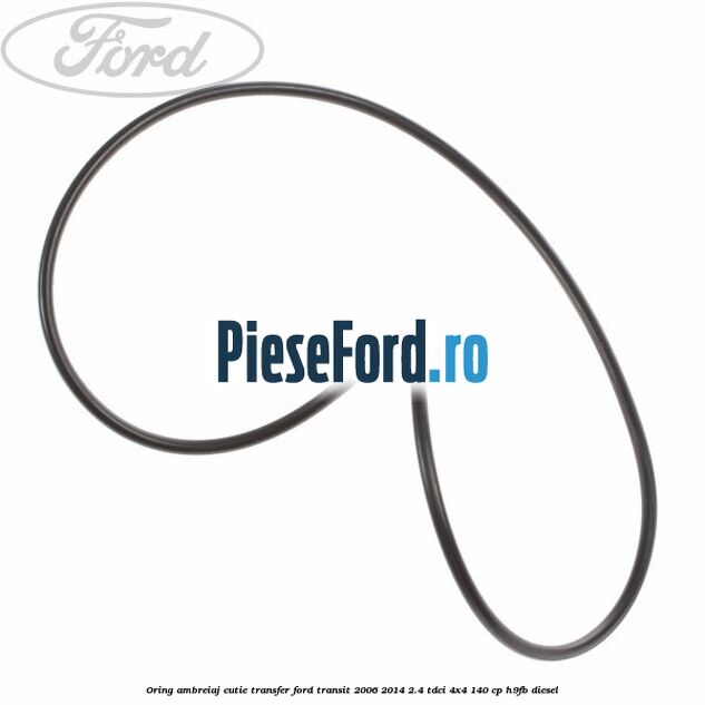 Oring ambreiaj cutie transfer Ford Transit 2006-2014 2.4 TDCi 4x4 140 cp Oring ambreiaj cutie transfer Ford Transit 2006-2014 2.4 TDCi 4x4 140 cp H9FB diesel