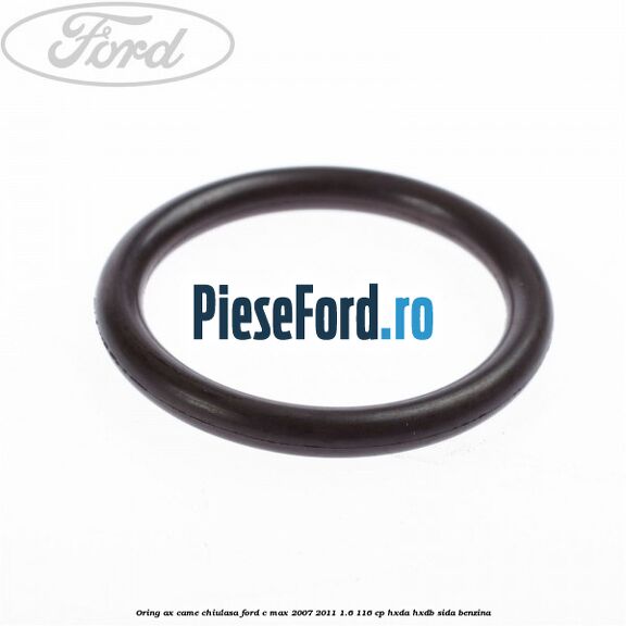 Oring ax came chiulasa Ford C-Max 2007-2011 1.6 116 cp HXDA, HXDB, SIDA benzina