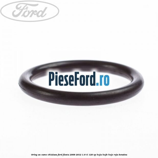 Oring ax came chiulasa Ford Fiesta 2008-2012 1.6 Ti 120 cp HXJA, HXJB, HXJE, RVJA benzina