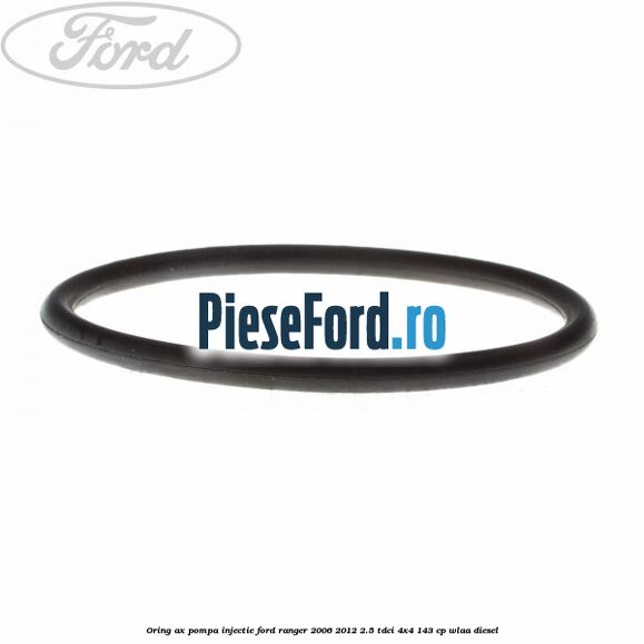 Oring ax pompa injectie Ford Ranger 2006-2012 2.5 TDCi 4x4 143 cp WLAA diesel