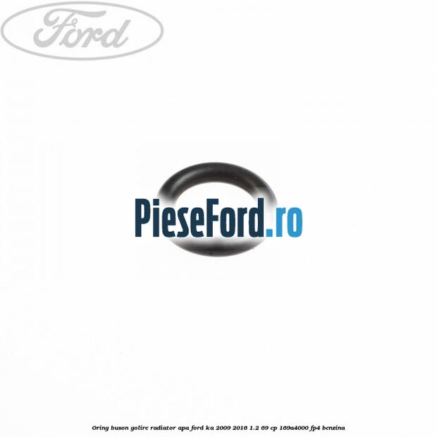 Oring buson golire radiator apa Ford Ka 2009-2016 1.2 69 cp 169A4000, FP4 benzina