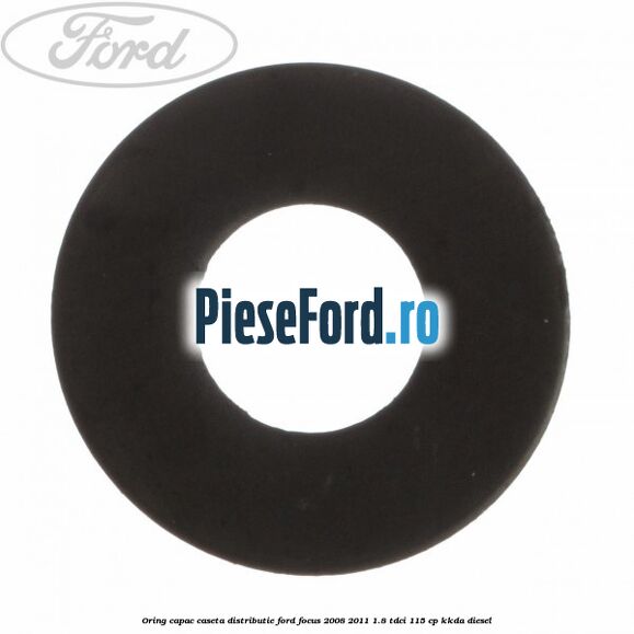 Oring capac caseta distributie Ford Focus 2008-2011 1.8 TDCi 115 cp Oring capac caseta distributie Ford Focus 2008-2011 1.8 TDCi 115 cp KKDA diesel