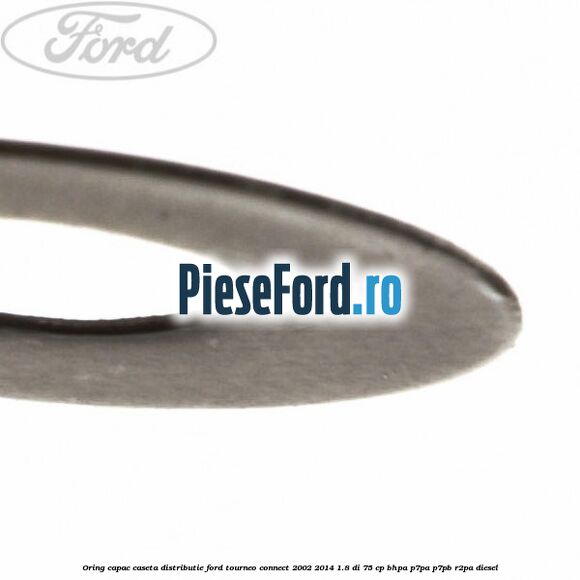 Oring capac caseta distributie Ford Tourneo Connect 2002-2014 1.8 Di 75 cp BHPA, P7PA, P7PB, R2PA diesel