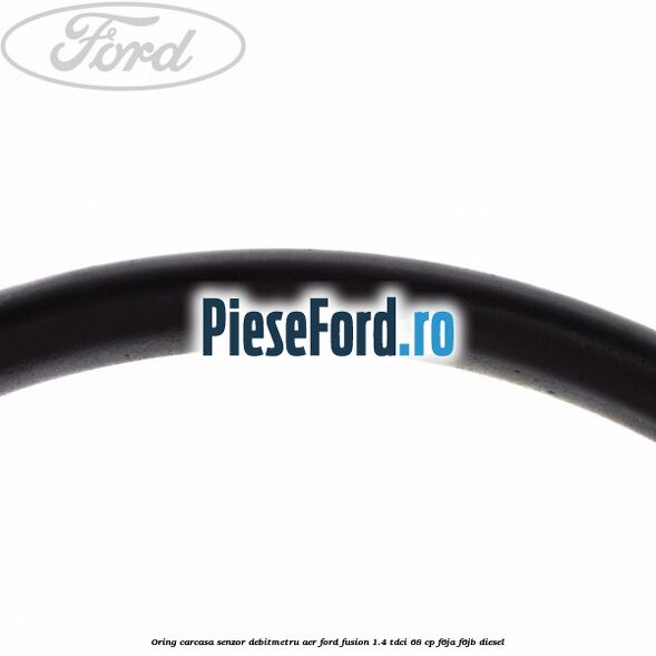 Oring carcasa senzor debitmetru aer Ford Fusion 1.4 TDCi 68 cp F6JA, F6JB diesel
