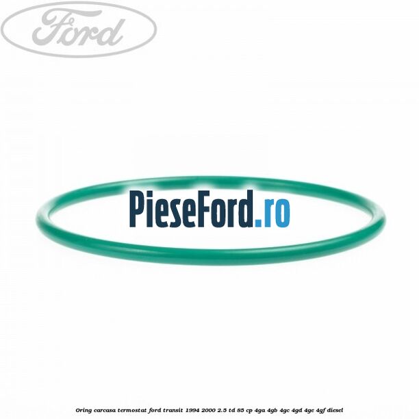 Oring carcasa termostat Ford Transit 1994-2000 2.5 TD 85 cp 4GA, 4GB, 4GC, 4GD, 4GE, 4GF diesel