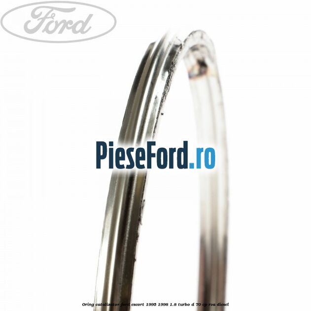Oring catalizator Ford Escort 1995-1998 1.8 Turbo D 70 cp RVA diesel