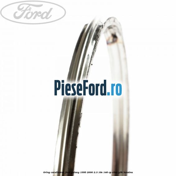 Oring catalizator Ford Galaxy 1995-2000 2.3 16V 146 cp E5SA, Y5B benzina