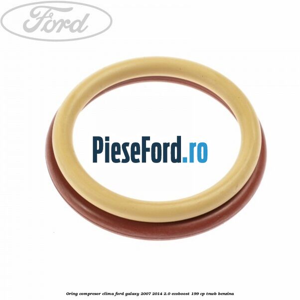Oring compresor clima Ford Galaxy 2007-2014 2.0 EcoBoost 199 cp TNWB benzina