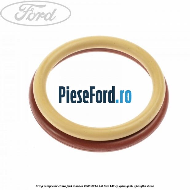 Oring compresor clima Ford Mondeo 2008-2014 2.0 TDCi 140 cp QXBA, QXBB, UFBA, UFBB diesel