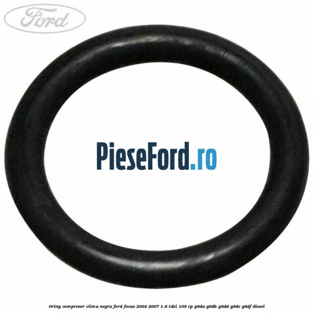 Oring compresor clima negru Ford Focus 2004-2007 1.6 TDCi 109 cp G8DA, G8DB, G8DD, G8DE, G8DF diesel