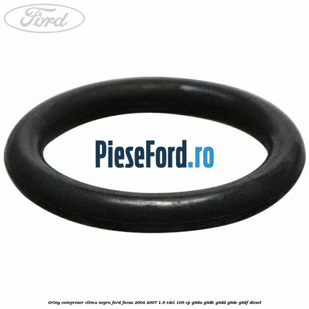 Oring compresor clima negru Ford Focus 2004-2007 1.6 TDCi 109 cp G8DA, G8DB, G8DD, G8DE, G8DF diesel
