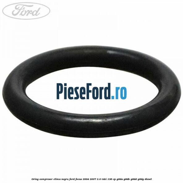 Oring compresor clima negru Ford Focus 2004-2007 2.0 TDCi 136 cp G6DA, G6DB, G6DD, G6DG diesel