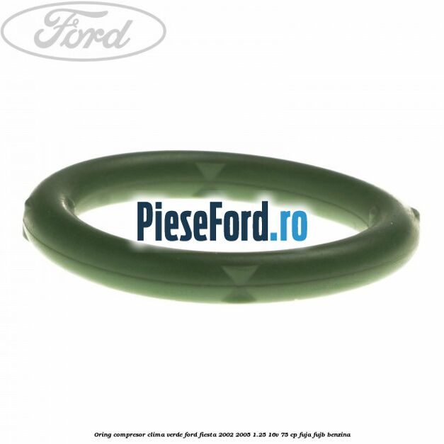 Oring compresor clima verde Ford Fiesta 2002-2005 1.25 16V 75 cp FUJA, FUJB benzina