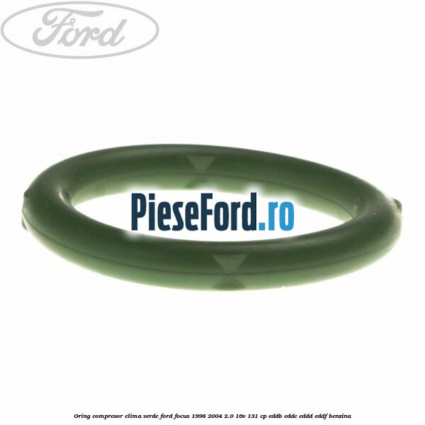 Oring compresor clima verde Ford Focus 1998-2004 2.0 16V 131 cp EDDB, EDDC, EDDD, EDDF benzina