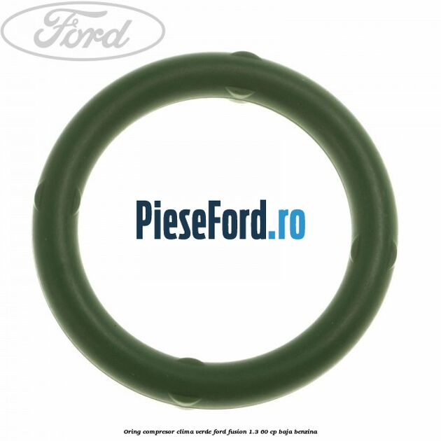 Oring compresor clima verde Ford Fusion 1.3 60 cp BAJA benzina