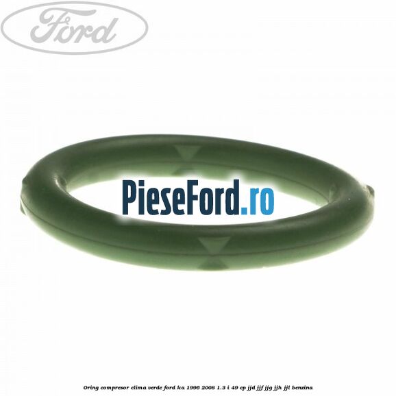Oring compresor clima verde Ford Ka 1996-2008 1.3 i 49 cp JJD, JJF, JJG, JJH, JJL benzina