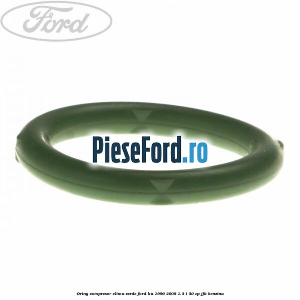 Oring compresor clima verde Ford Ka 1996-2008 1.3 i 50 cp JJB benzina