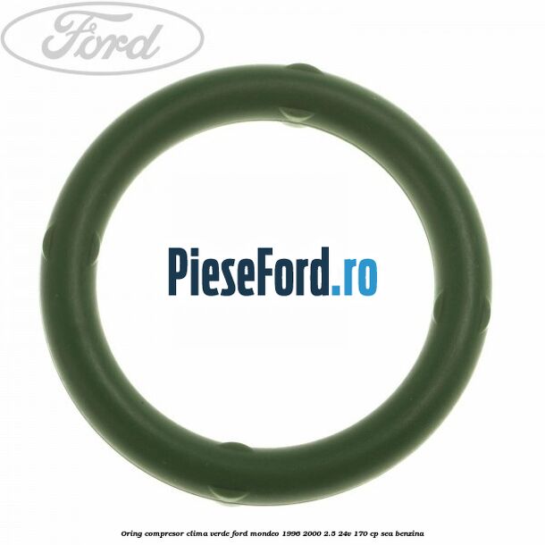 Oring compresor clima verde Ford Mondeo 1996-2000 2.5 24V 170 cp SEA benzina