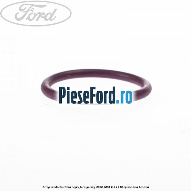 Oring conducta clima negru Ford Galaxy 2000-2006 2.0 i 116 cp NSE, ZVSA benzina