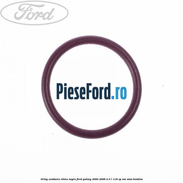 Oring conducta clima negru Ford Galaxy 2000-2006 2.0 i 116 cp NSE, ZVSA benzina