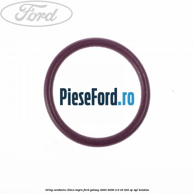 Oring conducta clima negru Ford Galaxy 2000-2006 2.8 V6 204 cp Oring conducta clima negru Ford Galaxy 2000-2006 2.8 V6 204 cp AYL benzina