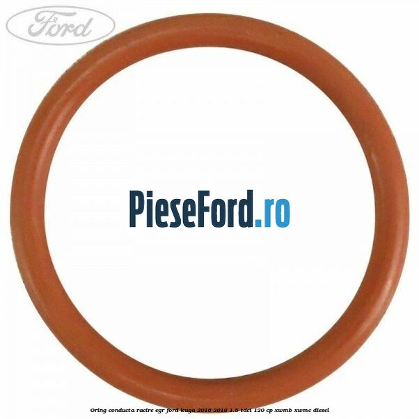 Oring conducta racire EGR Ford Kuga 2016-2018 1.5 TDCi 120 cp XWMB, XWMC diesel