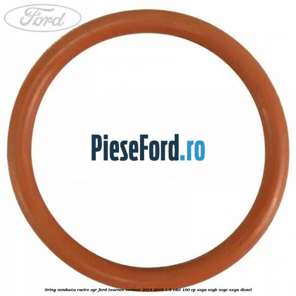 Oring conducta racire EGR Ford Tourneo Connect 2013-2018 1.5 TDCi 100 cp XVGA, XVGB, XVGC, XXGA diesel