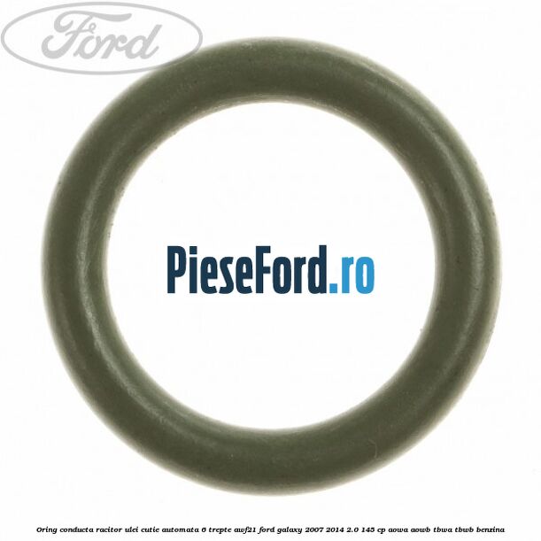 Oring conducta racitor ulei cutie automata 6 trepte AWF21 Ford Galaxy 2007-2014 2.0 145 cp AOWA, AOWB, TBWA, TBWB benzina