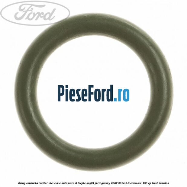 Oring conducta racitor ulei cutie automata 6 trepte AWF21 Ford Galaxy 2007-2014 2.0 EcoBoost 199 cp TNWB benzina