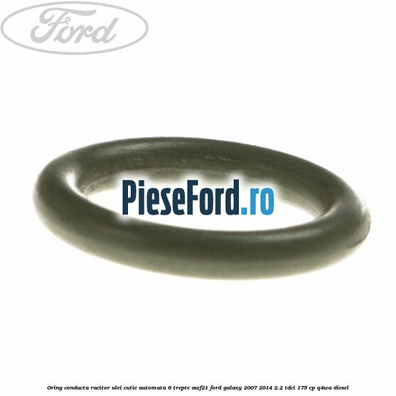Oring conducta racitor ulei cutie automata 6 trepte AWF21 Ford Galaxy 2007-2014 2.2 TDCi 175 cp Oring conducta racitor ulei cutie automata 6 trepte AWF21 Ford Galaxy 2007-2014 2.2 TDCi 175 cp Q4WA diesel