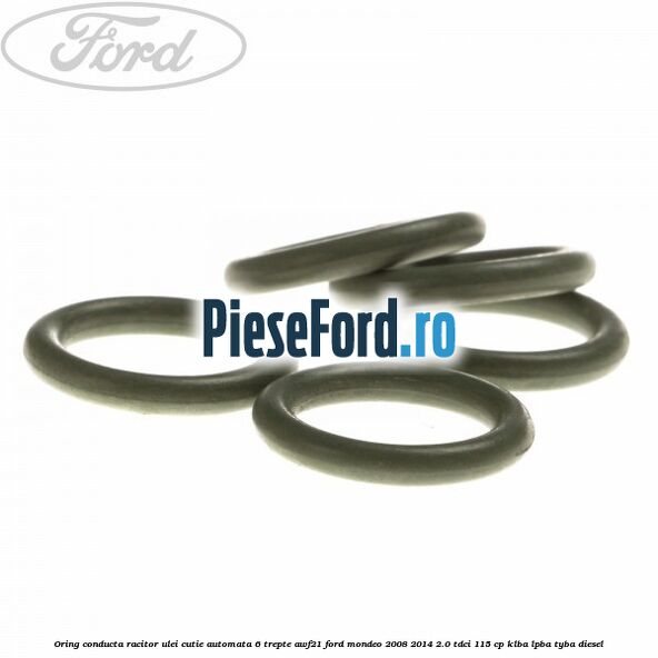 Oring conducta racitor ulei cutie automata 6 trepte AWF21 Ford Mondeo 2008-2014 2.0 TDCi 115 cp KLBA, LPBA, TYBA diesel