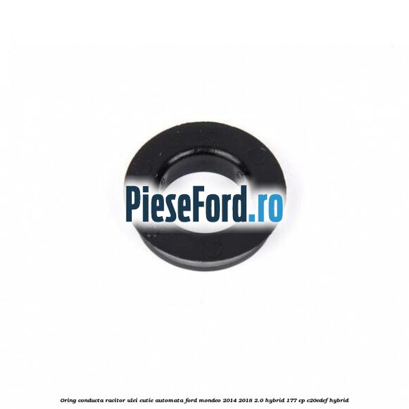Oring conducta racitor ulei cutie automata Ford Mondeo 2014-2018 2.0 Hybrid 177 cp Oring conducta racitor ulei cutie automata Ford Mondeo 2014-2018 2.0 Hybrid 177 cp C20EDEF hybrid