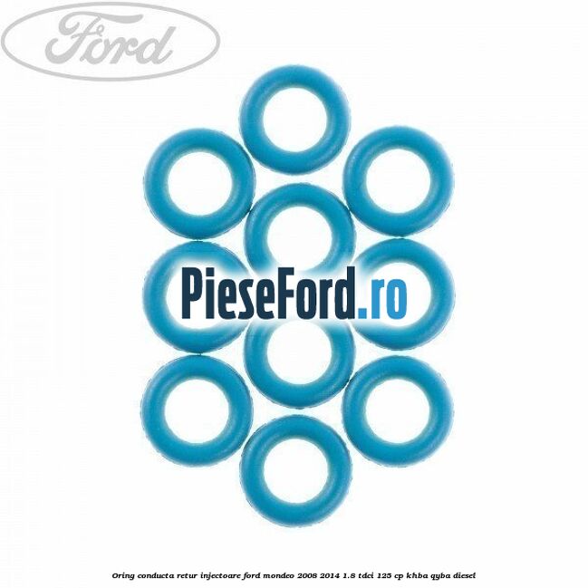 Oring conducta retur injectoare Ford Mondeo 2008-2014 1.8 TDCi 125 cp Oring conducta retur injectoare Ford Mondeo 2008-2014 1.8 TDCi 125 cp KHBA, QYBA diesel