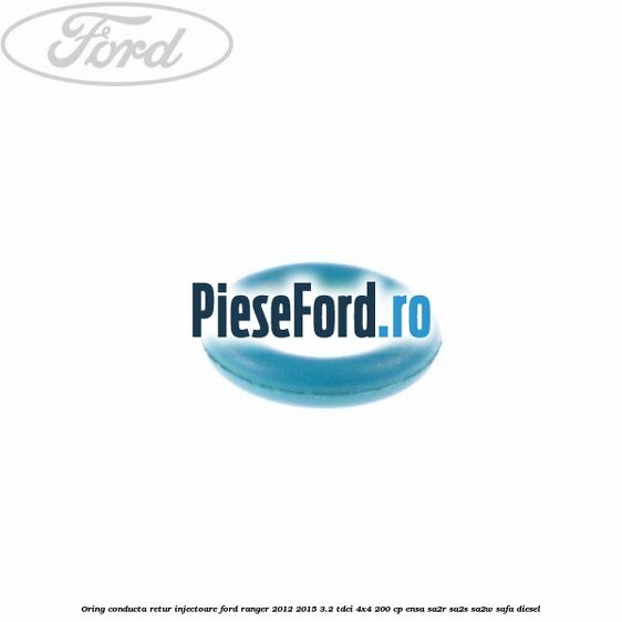 Oring conducta retur injectoare Ford Ranger 2012-2015 3.2 TDCi 4x4 200 cp ENSA, SA2R, SA2S, SA2W, SAFA diesel