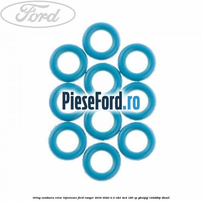 Oring conducta retur injectoare Ford Ranger 2016-2020 2.2 TDCi 4x4 160 cp Oring conducta retur injectoare Ford Ranger 2016-2020 2.2 TDCi 4x4 160 cp GBVAJQJ, T22DD0P diesel