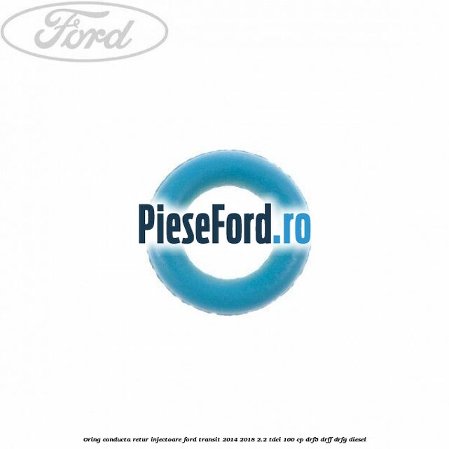 Oring conducta retur injectoare Ford Transit 2014-2018 2.2 TDCi 100 cp