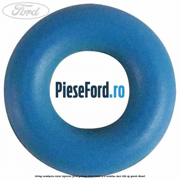Oring conducta retur injector Ford Galaxy 2015-2023 2.0 EcoBlue 4x4 150 cp Oring conducta retur injector Ford Galaxy 2015-2023 2.0 EcoBlue 4x4 150 cp YMCB diesel