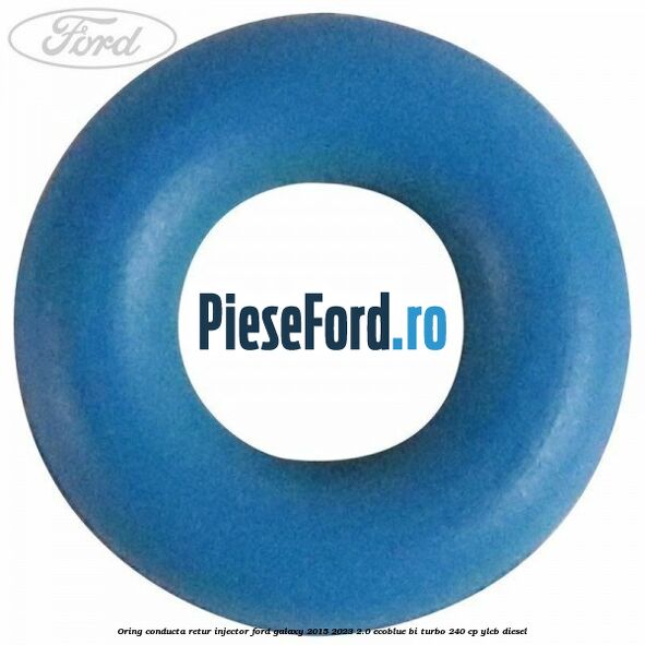 Oring conducta retur injector Ford Galaxy 2015-2023 2.0 EcoBlue Bi-Turbo 240 cp Oring conducta retur injector Ford Galaxy 2015-2023 2.0 EcoBlue Bi-Turbo 240 cp YLCB diesel
