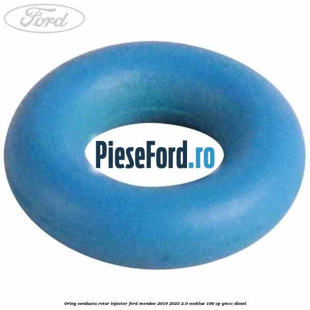 Oring conducta retur injector Ford Mondeo 2019-2023 2.0 EcoBlue 190 cp