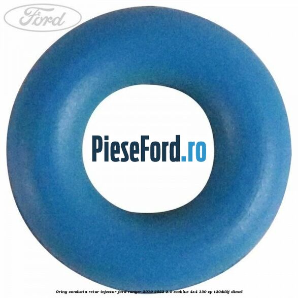 Oring conducta retur injector Ford Ranger 2019-2022 2.0 EcoBlue 4x4 130 cp T20DD0J diesel