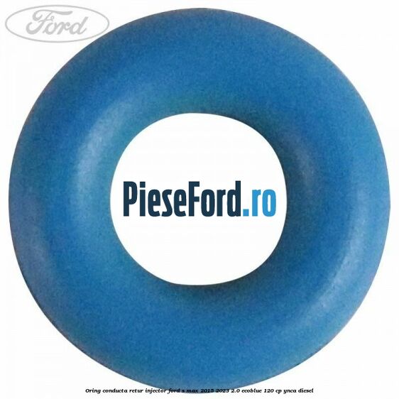 Oring conducta retur injector Ford S-Max 2015-2023 2.0 EcoBlue 120 cp Oring conducta retur injector Ford S-Max 2015-2023 2.0 EcoBlue 120 cp YNCA diesel