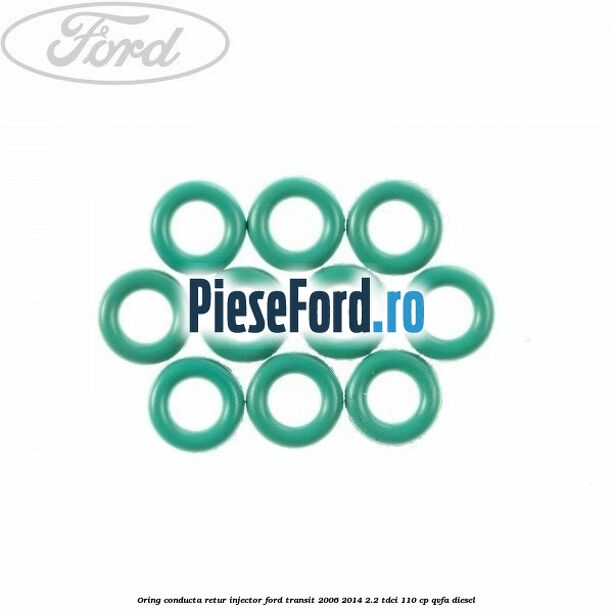 Oring conducta retur injector Ford Transit 2006-2014 2.2 TDCi 110 cp QVFA diesel