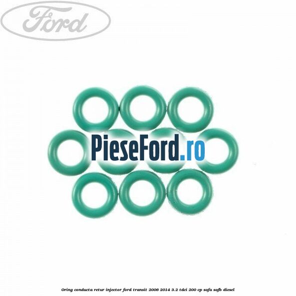 Oring conducta retur injector Ford Transit 2006-2014 3.2 TDCi 200 cp SAFA, SAFB diesel