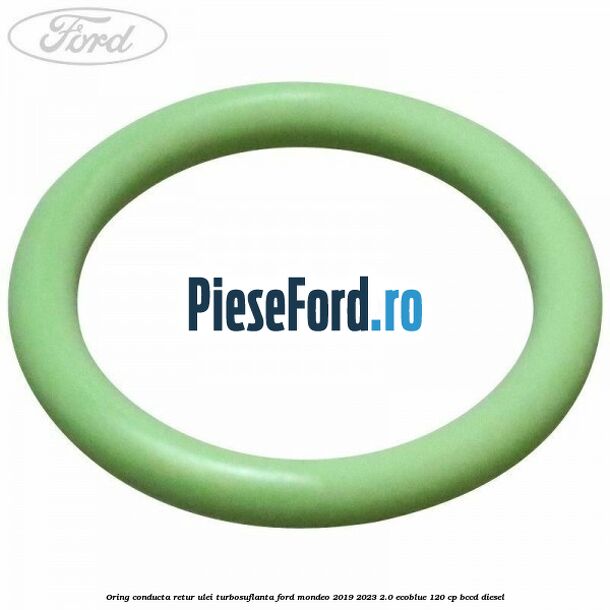 Oring conducta retur ulei turbosuflanta Ford Mondeo 2019-2023 2.0 EcoBlue 120 cp Oring conducta retur ulei turbosuflanta Ford Mondeo 2019-2023 2.0 EcoBlue 120 cp BCCD diesel