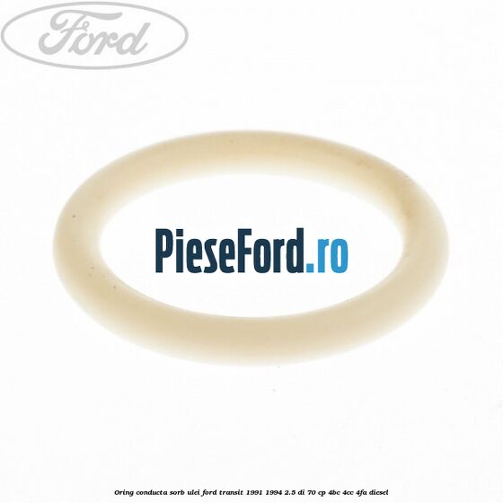 Oring conducta sorb ulei Ford Transit 1991-1994 2.5 DI 70 cp Oring conducta sorb ulei Ford Transit 1991-1994 2.5 DI 70 cp 4BC, 4CC, 4FA diesel