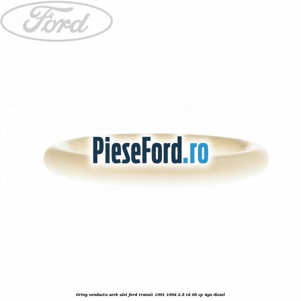 Oring conducta sorb ulei Ford Transit 1991-1994 2.5 TD 85 cp 4GA diesel