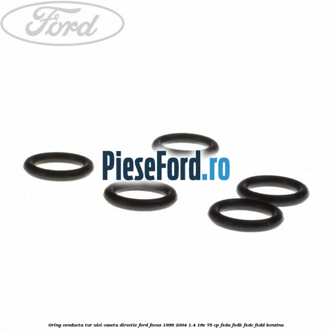 Oring conducta tur ulei caseta directie Ford Focus 1998-2004 1.4 16V 75 cp Oring conducta tur ulei caseta directie Ford Focus 1998-2004 1.4 16V 75 cp FXDA, FXDB, FXDC, FXDD benzina